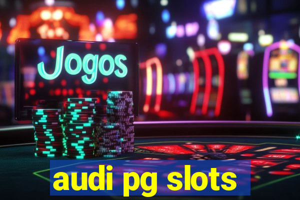 audi pg slots